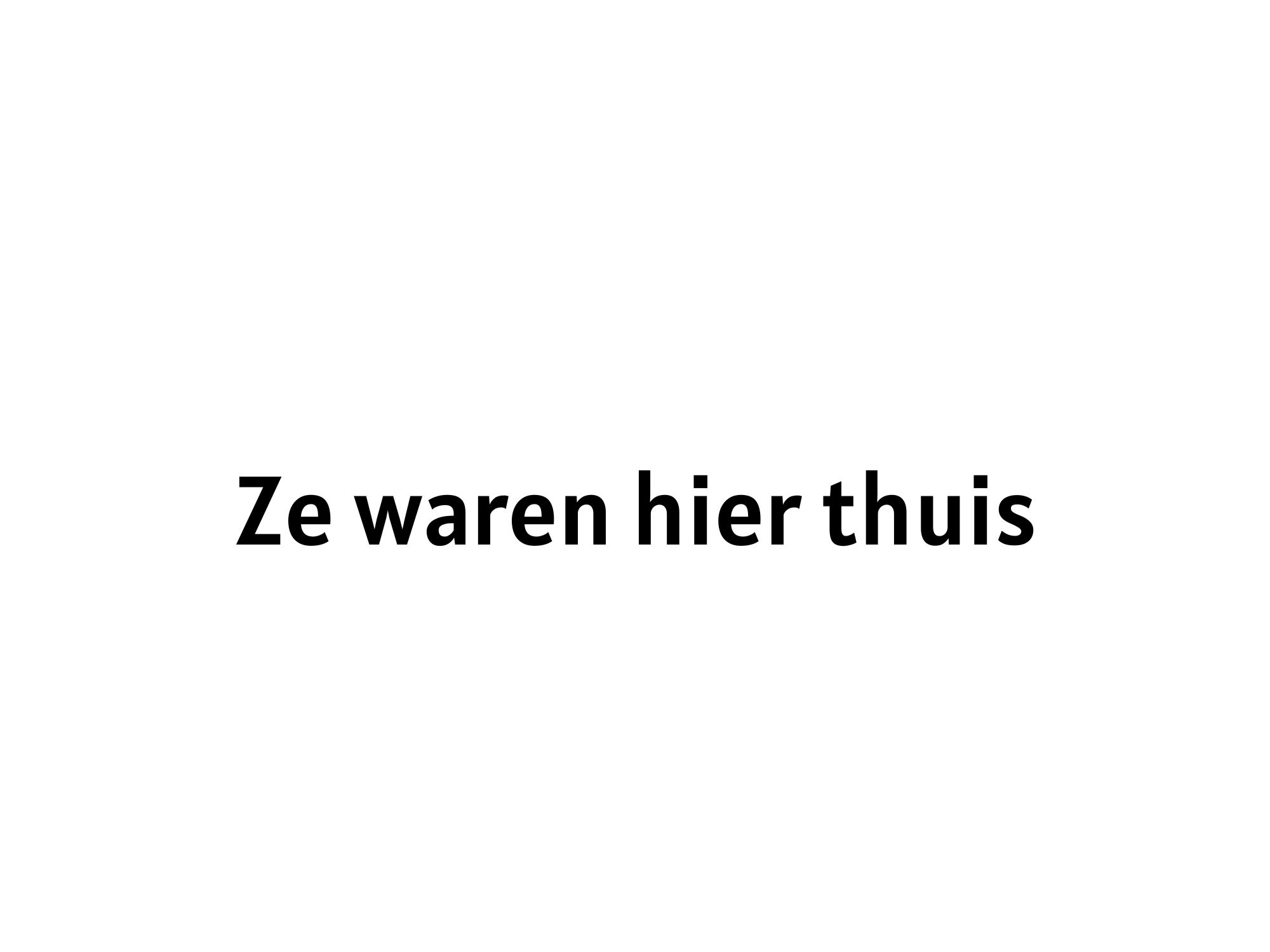 Ze waren hier thuis